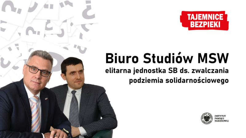 „Biuro Studiów MSW – elitarna jednostka SB ds. zwalczania podziemia solidarnościowego – fakty i mity” z cyklu „Tajemnice bezpieki” – Warszawa, 29 maja 2023