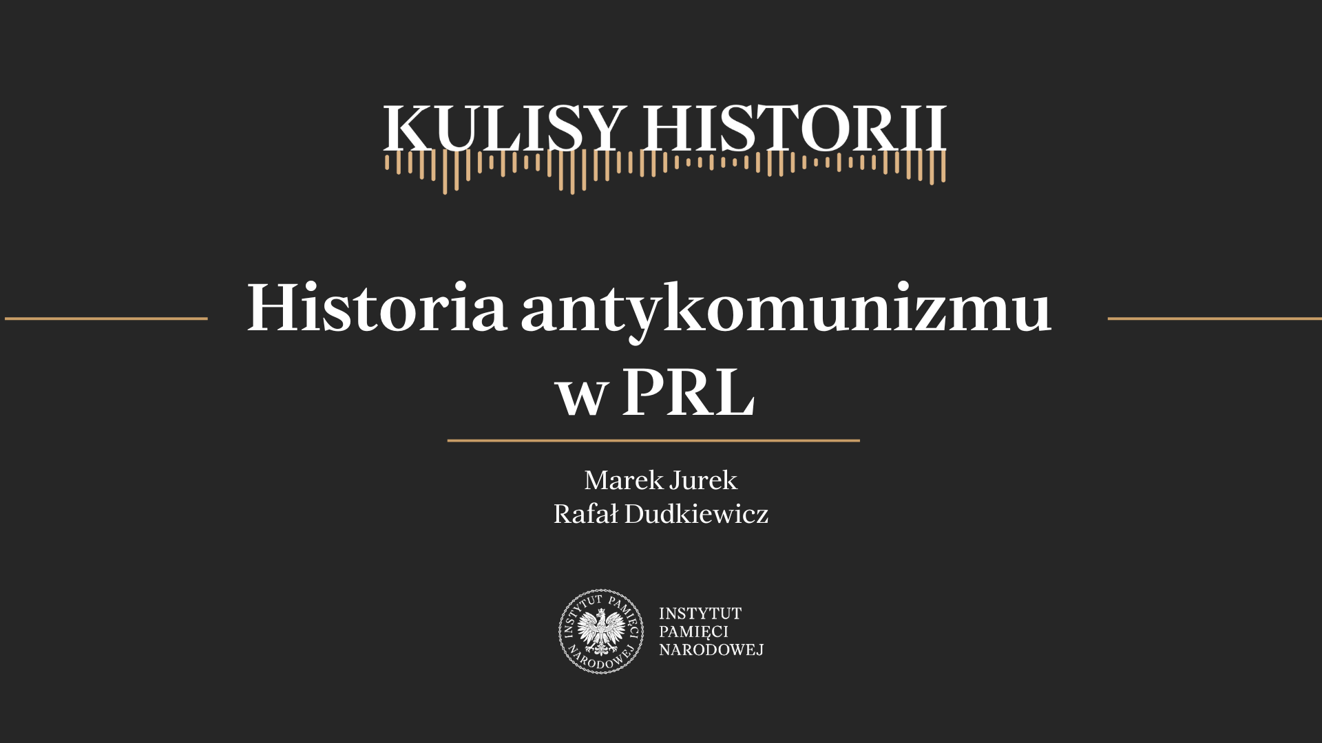 „Historia antykomunizmu w PRL”, odc. 166 „Kulisy historii” – 25 maja
